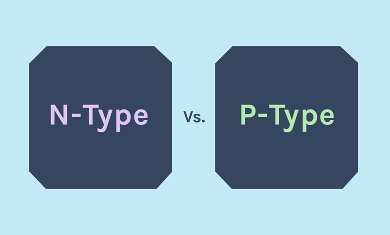 N-Type vs. P-Type Solar Panels: Choosing the Right Option